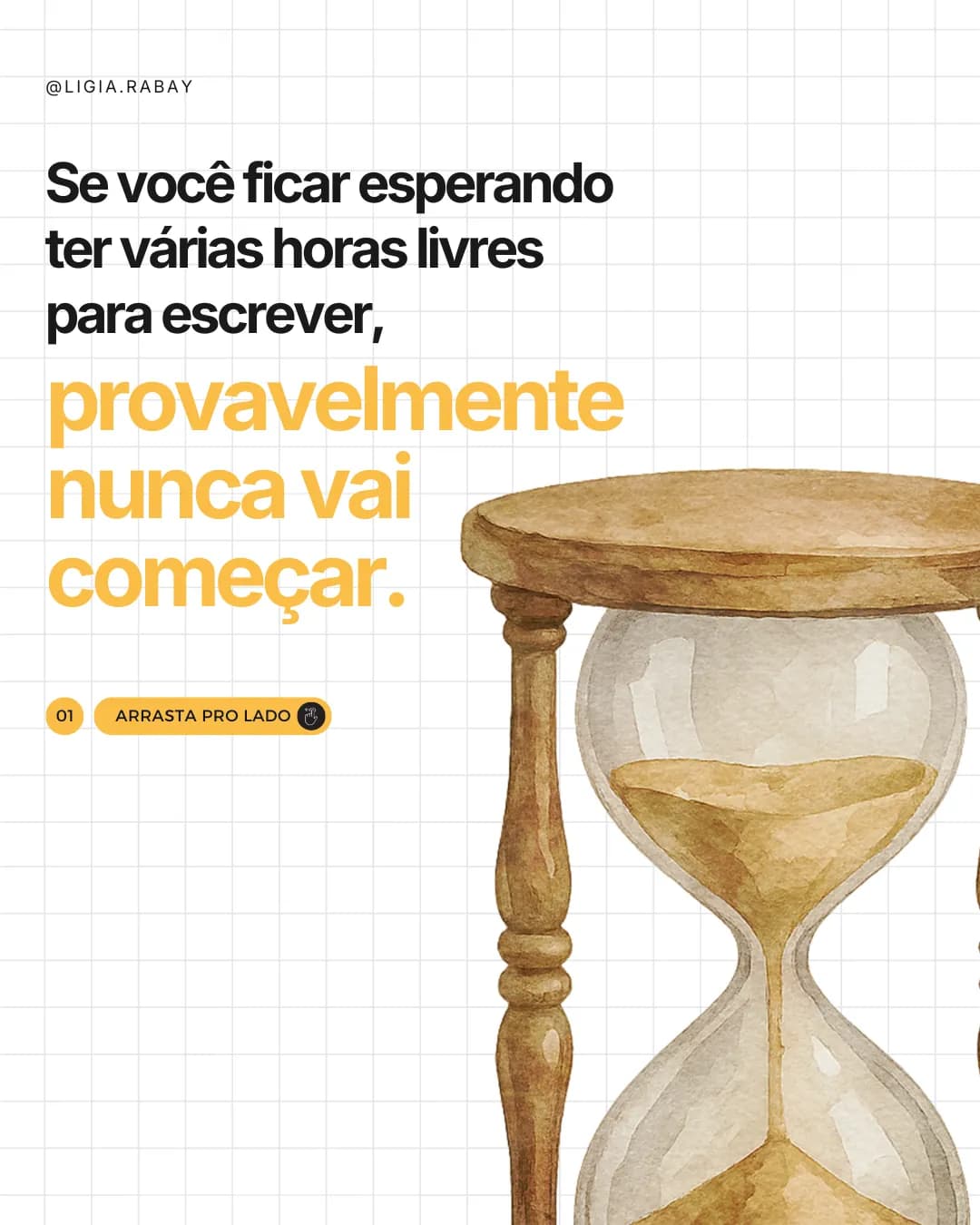 Esperar horas livres para escrever, peça 1 de 6, feita pela Venera Digital para Lígia Rabay